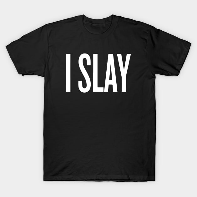 I Slay Retro Fashion Queen Princess King Swag Dope Tumblr Wifey Swag Dop Dope T-Shirt by dieukieu81